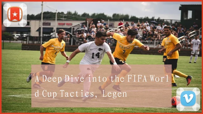 A Deep Dive into the FIFA World Cup Tactics, Legen