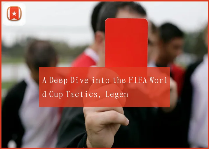 A Deep Dive into the FIFA World Cup Tactics, Legen